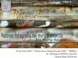 Rastros: photos by Jill Marie Holslin June 13, 2013 Institute of Culture of Baja California